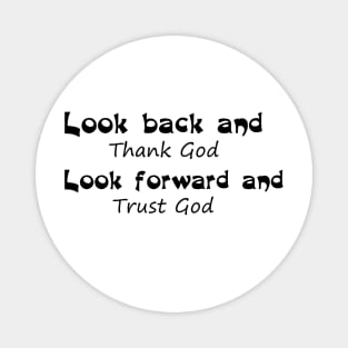 Look back and Thank God Look forward and trust God bible verse Magnet